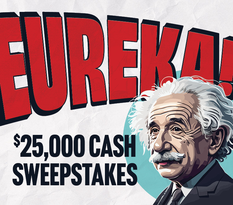 Eureka $25,000 Cash Sweepstakes